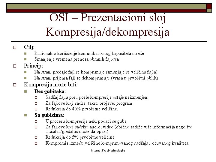 OSI – Prezentacioni sloj Kompresija/dekompresija o Cilj: n n o Princip: n n o