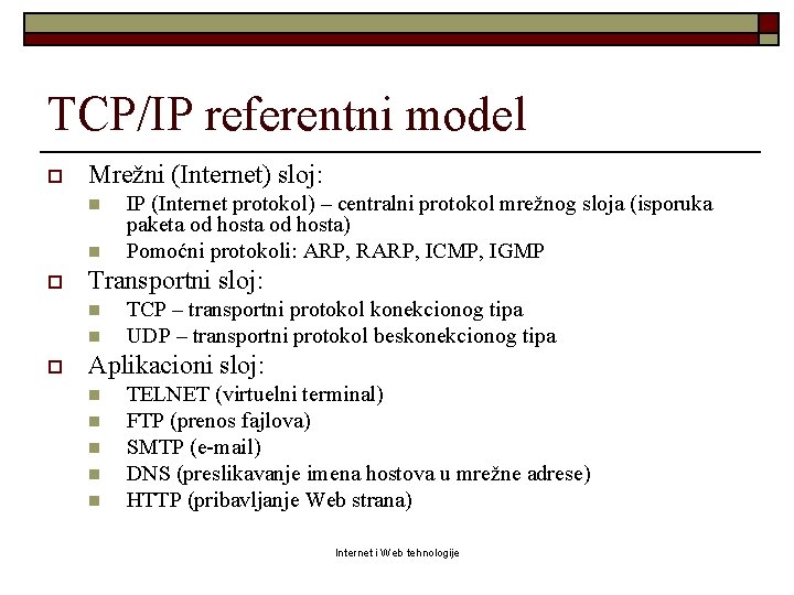 TCP/IP referentni model o Mrežni (Internet) sloj: n n o Transportni sloj: n n