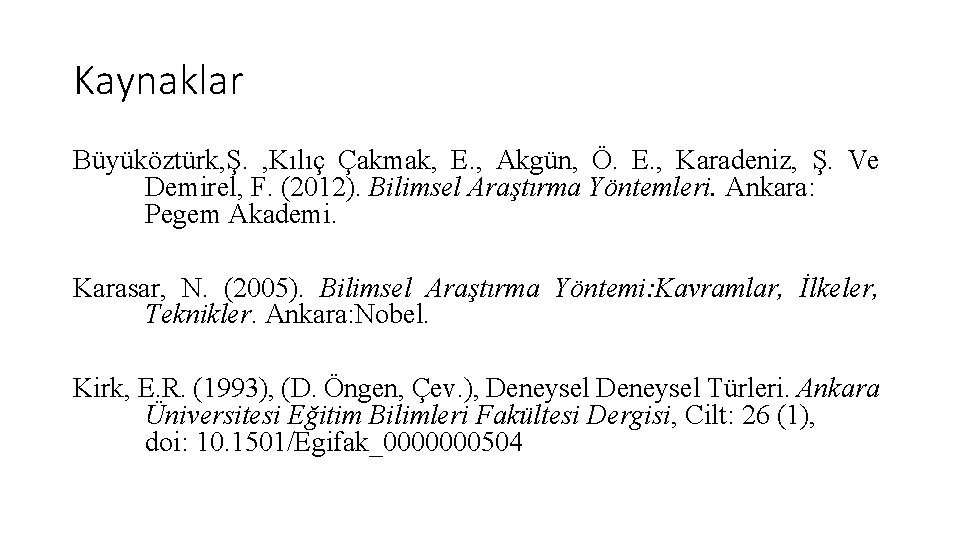 Kaynaklar Büyüköztürk, Ş. , Kılıç Çakmak, E. , Akgün, Ö. E. , Karadeniz, Ş.