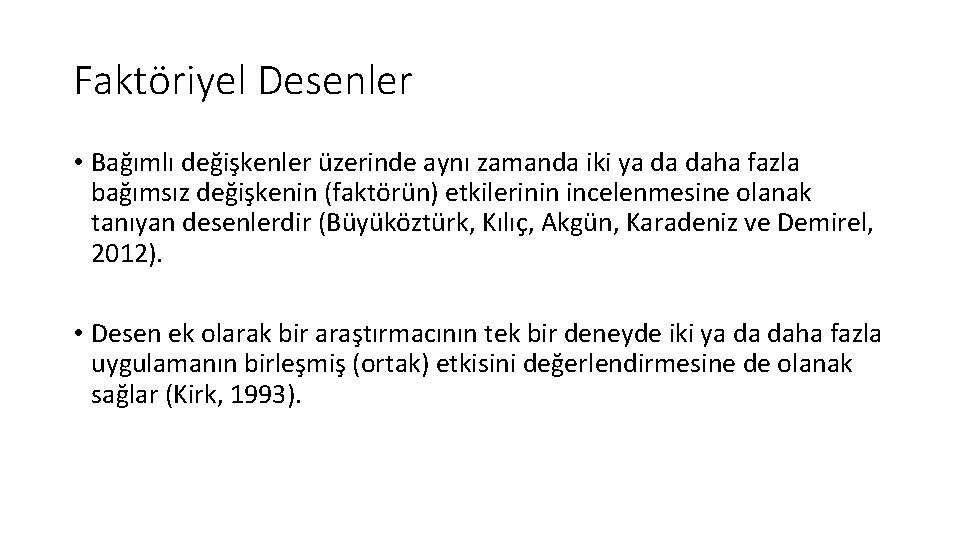 Faktöriyel Desenler • Bağımlı değişkenler üzerinde aynı zamanda iki ya da daha fazla bağımsız