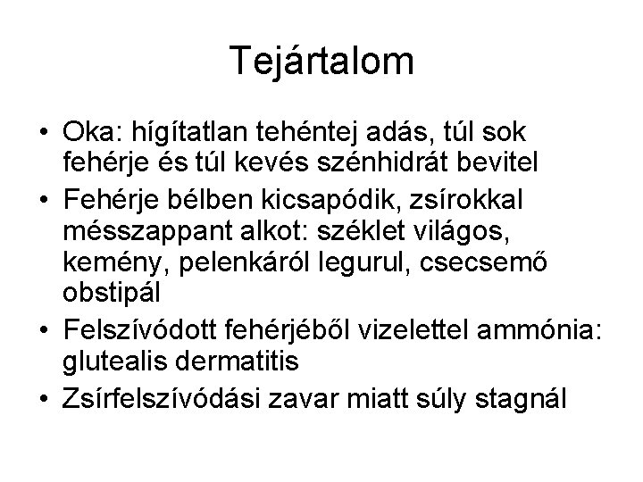 Tejártalom • Oka: hígítatlan tehéntej adás, túl sok fehérje és túl kevés szénhidrát bevitel