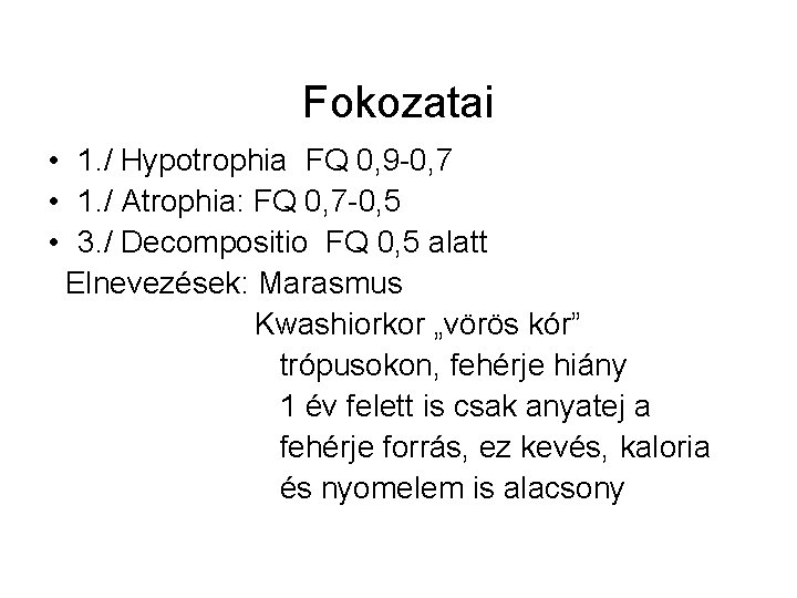 Fokozatai • 1. / Hypotrophia FQ 0, 9 -0, 7 • 1. / Atrophia: