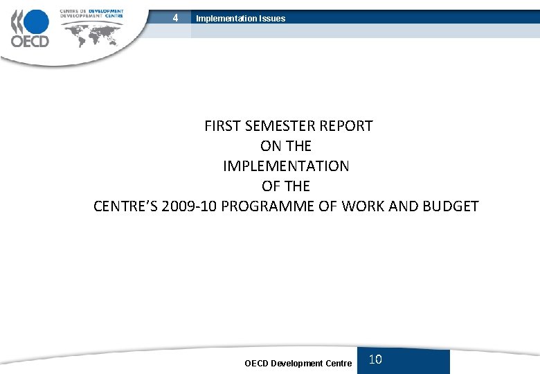4 Implementation Issues FIRST SEMESTER REPORT ON THE IMPLEMENTATION OF THE CENTRE’S 2009 -10