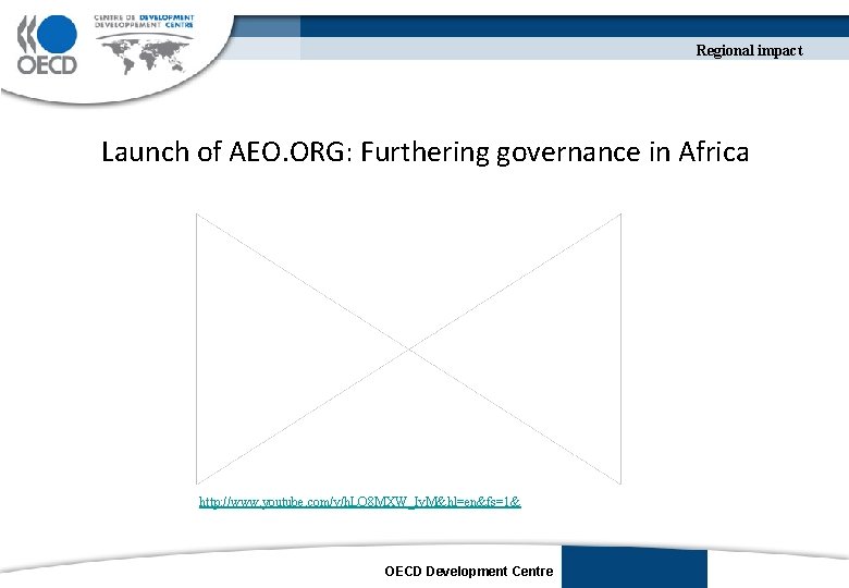 Regional impact Launch of AEO. ORG: Furthering governance in Africa http: //www. youtube. com/v/h.