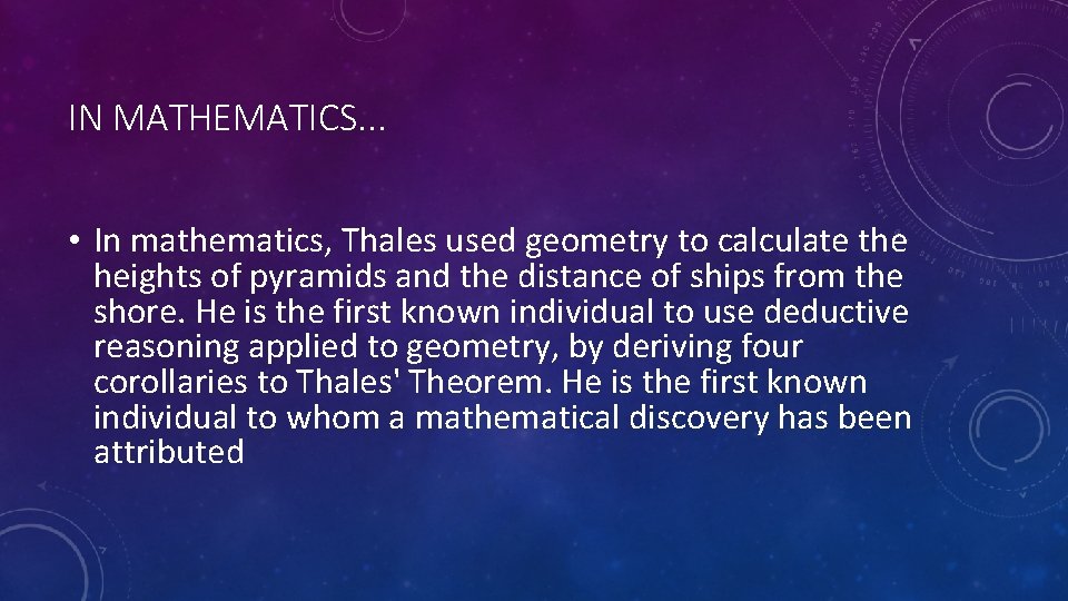 IN MATHEMATICS. . . • In mathematics, Thales used geometry to calculate the heights