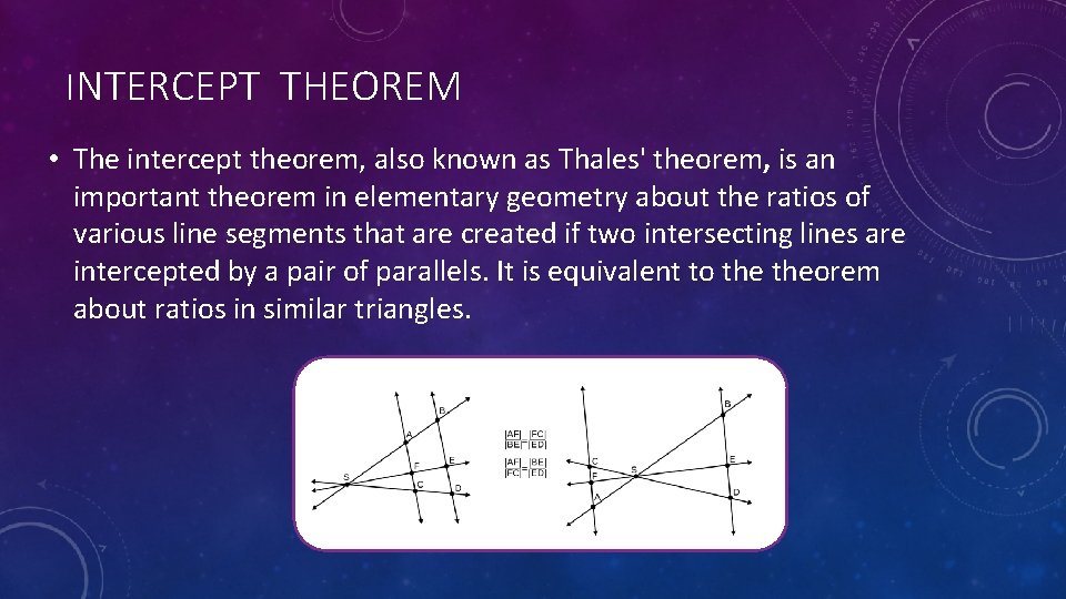 INTERCEPT THEOREM • The intercept theorem, also known as Thales' theorem, is an important