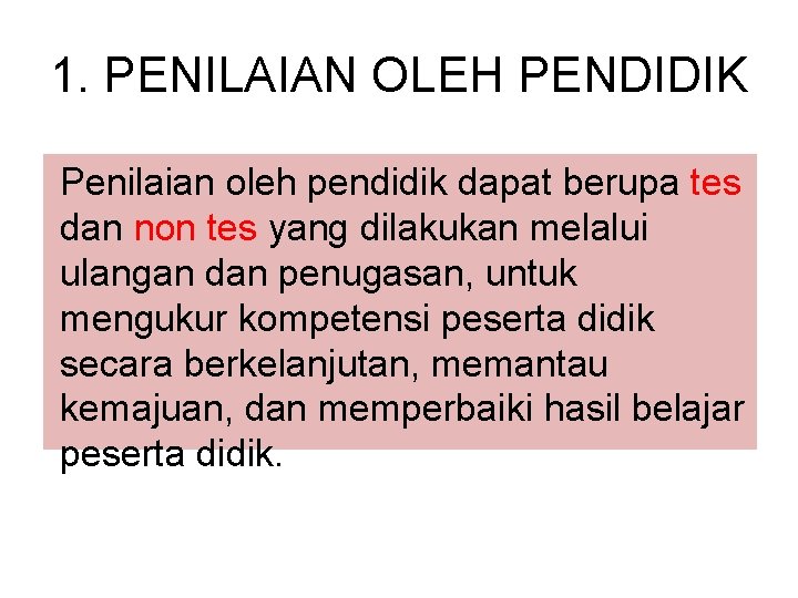 1. PENILAIAN OLEH PENDIDIK Penilaian oleh pendidik dapat berupa tes dan non tes yang