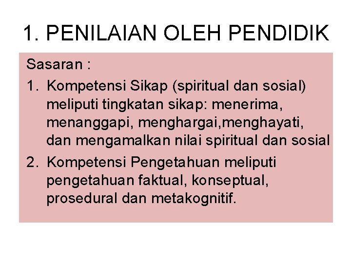 1. PENILAIAN OLEH PENDIDIK Sasaran : 1. Kompetensi Sikap (spiritual dan sosial) meliputi tingkatan