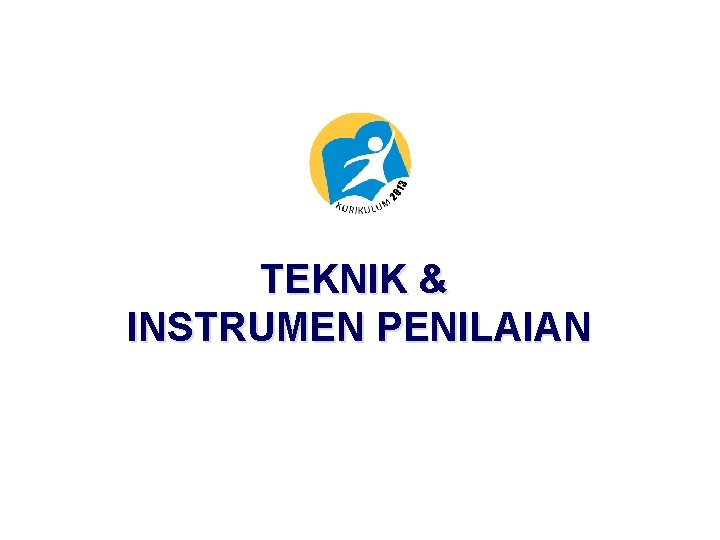 TEKNIK & INSTRUMEN PENILAIAN 