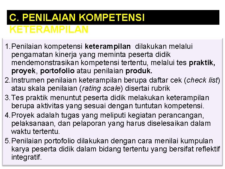 C. PENILAIAN KOMPETENSI KETERAMPILAN 1. Penilaian kompetensi keterampilan dilakukan melalui pengamatan kinerja yang meminta