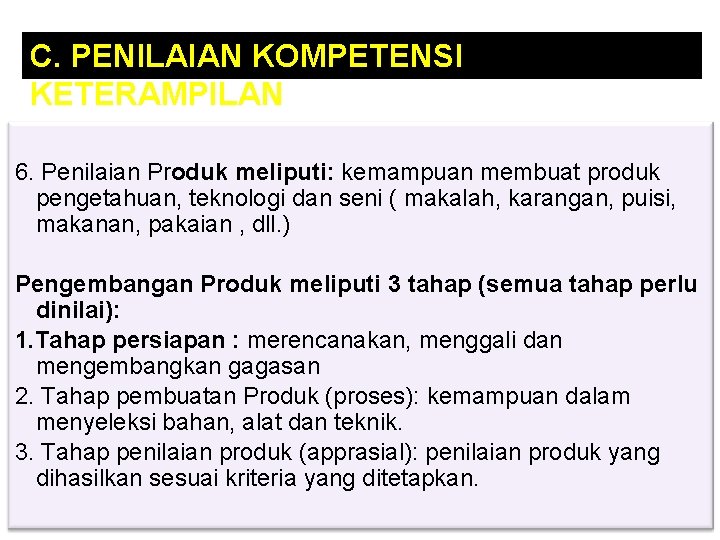 C. PENILAIAN KOMPETENSI KETERAMPILAN 6. Penilaian Produk meliputi: kemampuan membuat produk pengetahuan, teknologi dan