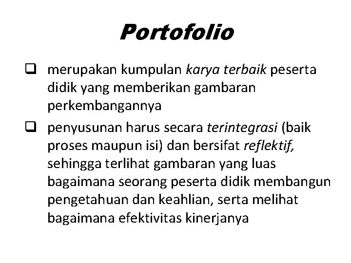 Portofolio q merupakan kumpulan karya terbaik peserta didik yang memberikan gambaran perkembangannya q penyusunan