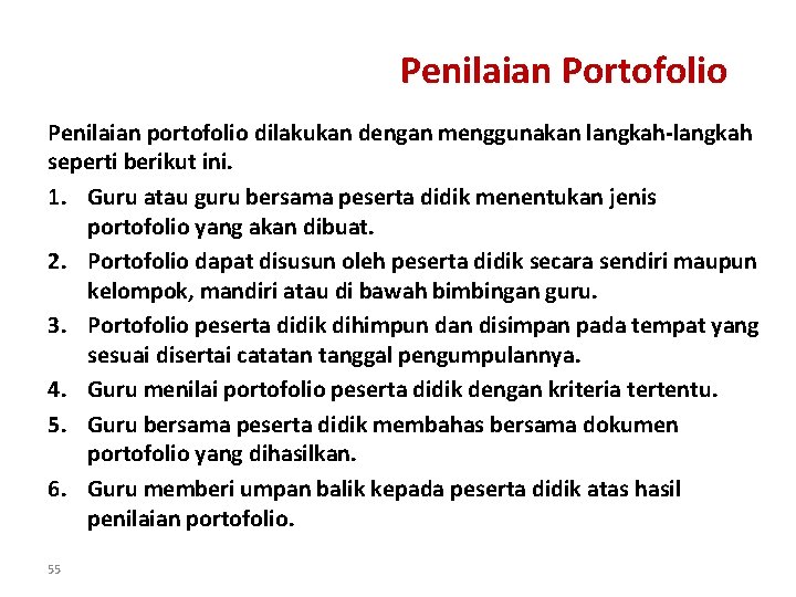 Penilaian Portofolio Penilaian portofolio dilakukan dengan menggunakan langkah-langkah seperti berikut ini. 1. Guru atau