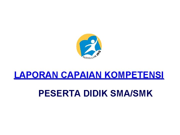 LAPORAN CAPAIAN KOMPETENSI PESERTA DIDIK SMA/SMK 