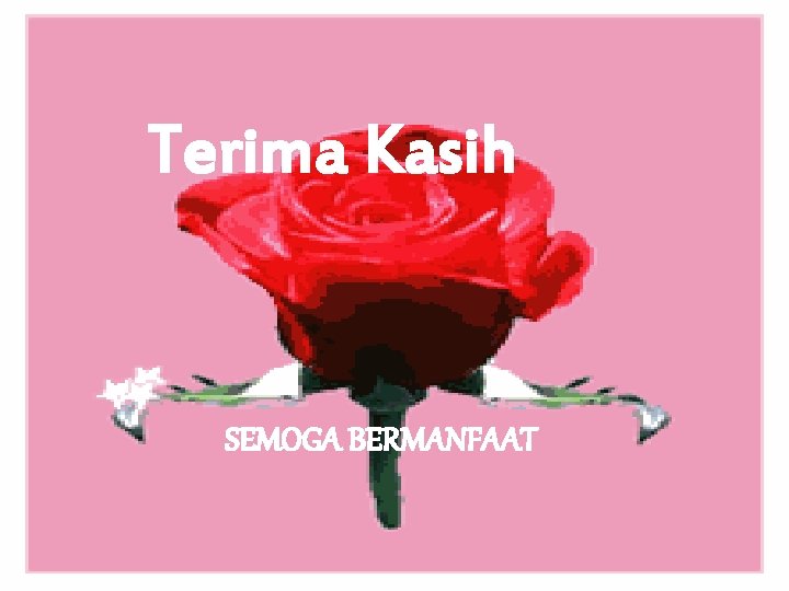 Terima Kasih SEMOGA BERMANFAAT 