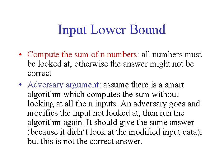 Input Lower Bound • Compute the sum of n numbers: all numbers must be