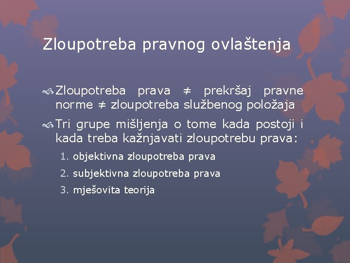 Zloupotreba pravnog ovlaštenja Zloupotreba prava ≠ prekršaj pravne norme ≠ zloupotreba službenog položaja Tri