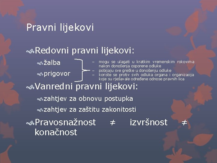 Pravni lijekovi Redovni pravni lijekovi: žalba prigovor − mogu se ulagati u kratkim vremenskim