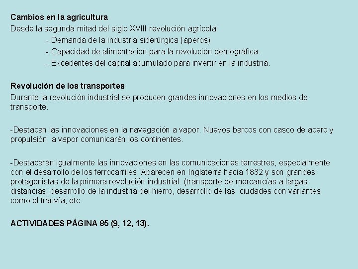 Cambios en la agricultura Desde la segunda mitad del siglo XVIII revolución agrícola: -