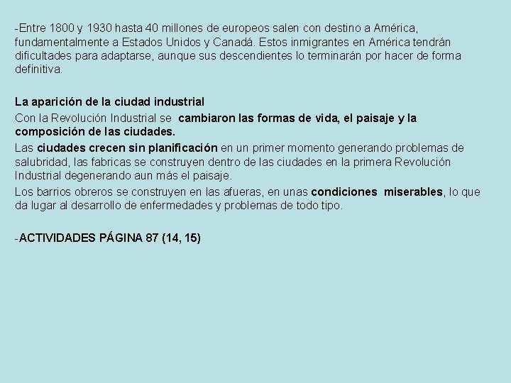 -Entre 1800 y 1930 hasta 40 millones de europeos salen con destino a América,