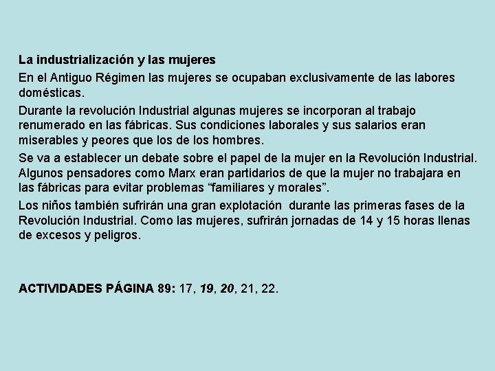 La industrialización y las mujeres En el Antiguo Régimen las mujeres se ocupaban exclusivamente