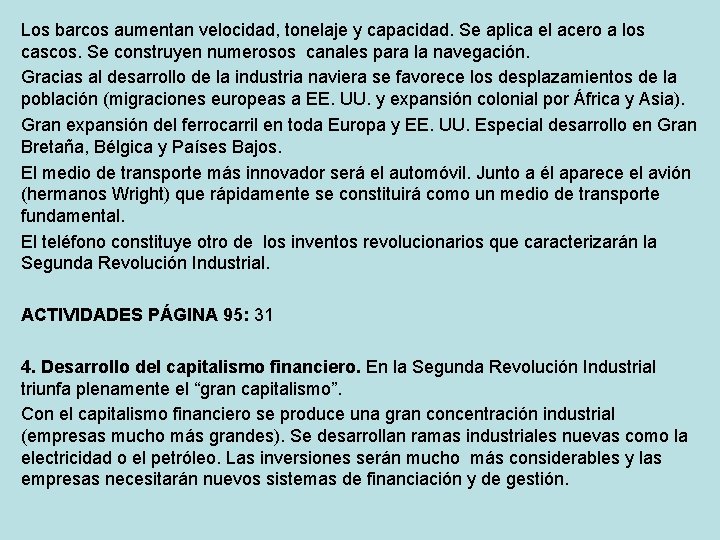 Los barcos aumentan velocidad, tonelaje y capacidad. Se aplica el acero a los cascos.