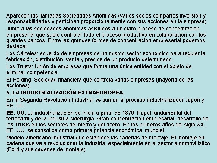 Aparecen las llamadas Sociedades Anónimas (varios socios compartes inversión y responsabilidades y participan proporcionalmente