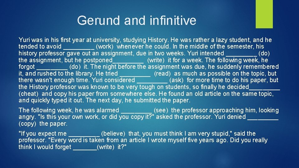 Gerund and infinitive Yuri was in his first year at university, studying History. He