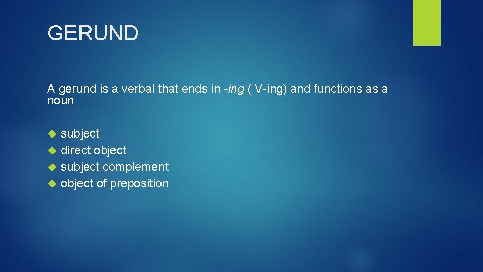 GERUND A gerund is a verbal that ends in -ing ( V-ing) and functions