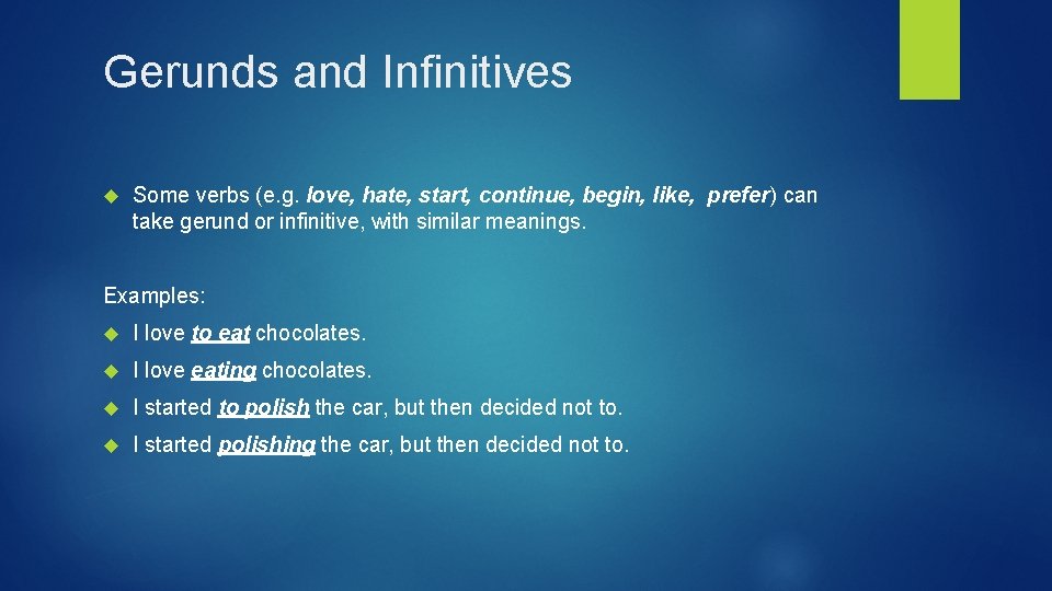 Gerunds and Infinitives Some verbs (e. g. love, hate, start, continue, begin, like, prefer)