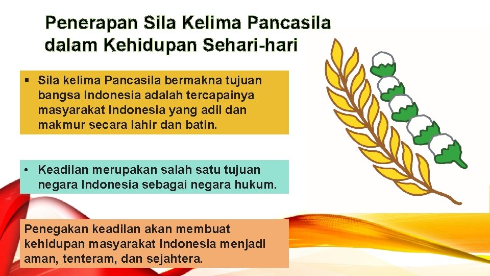 Penerapan Sila Kelima Pancasila dalam Kehidupan Sehari-hari § Sila kelima Pancasila bermakna tujuan bangsa