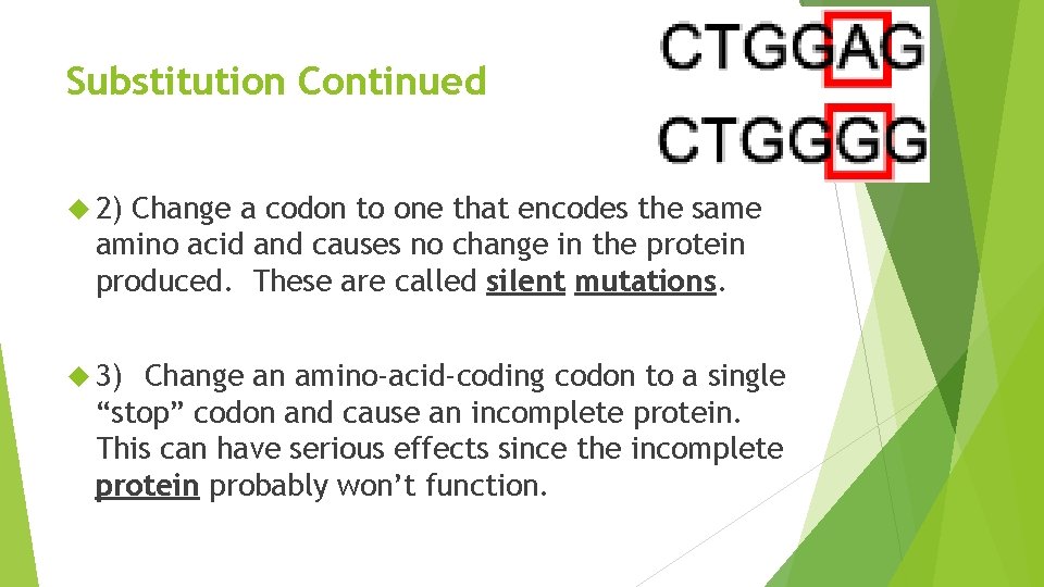 Substitution Continued 2) Change a codon to one that encodes the same amino acid