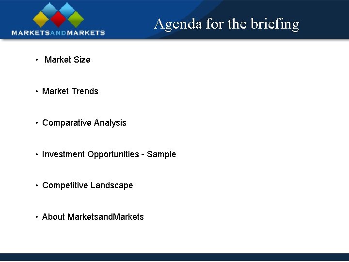 Agenda for the briefing • Market Size • Market Trends • Comparative Analysis •