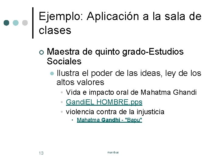 Ejemplo: Aplicación a la sala de clases ¢ Maestra de quinto grado-Estudios Sociales l