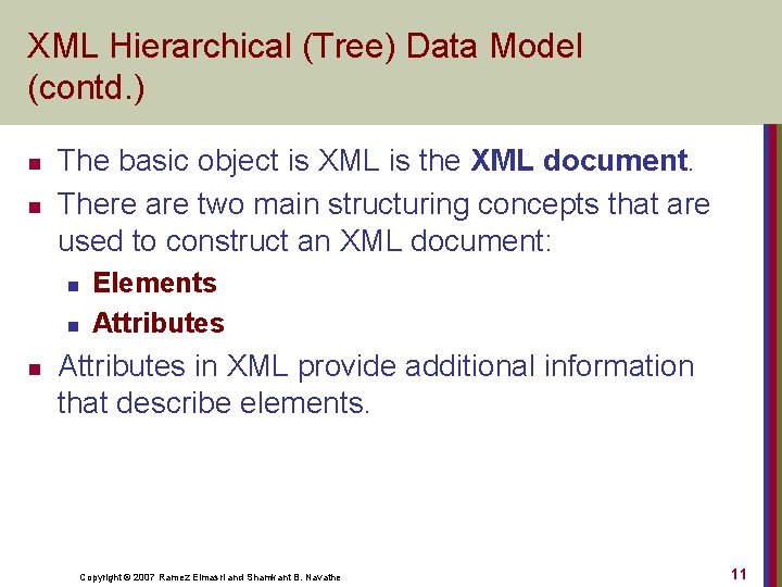 XML Hierarchical (Tree) Data Model (contd. ) n n The basic object is XML