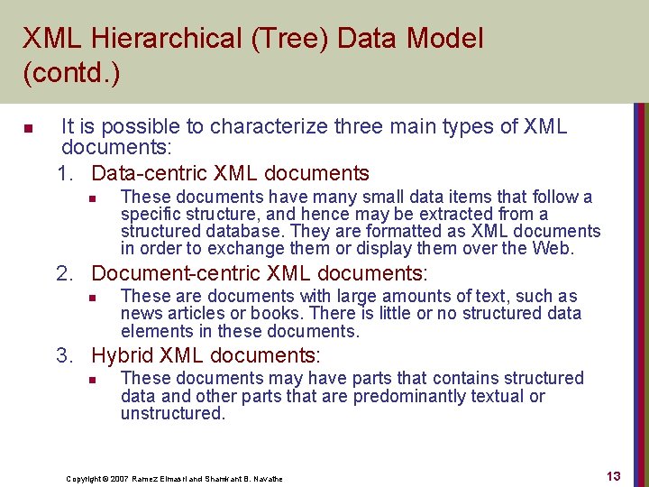 XML Hierarchical (Tree) Data Model (contd. ) n It is possible to characterize three