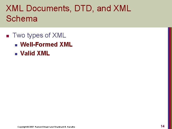 XML Documents, DTD, and XML Schema n Two types of XML n n Well-Formed