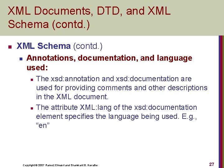 XML Documents, DTD, and XML Schema (contd. ) n Annotations, documentation, and language used: