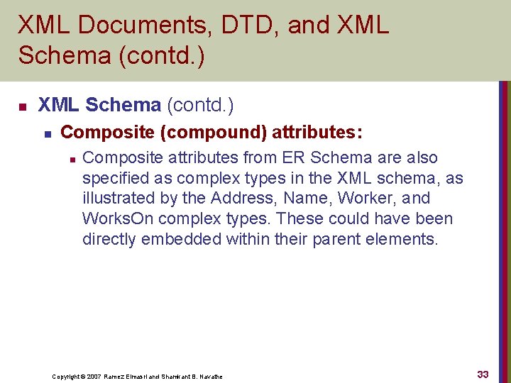 XML Documents, DTD, and XML Schema (contd. ) n Composite (compound) attributes: n Composite