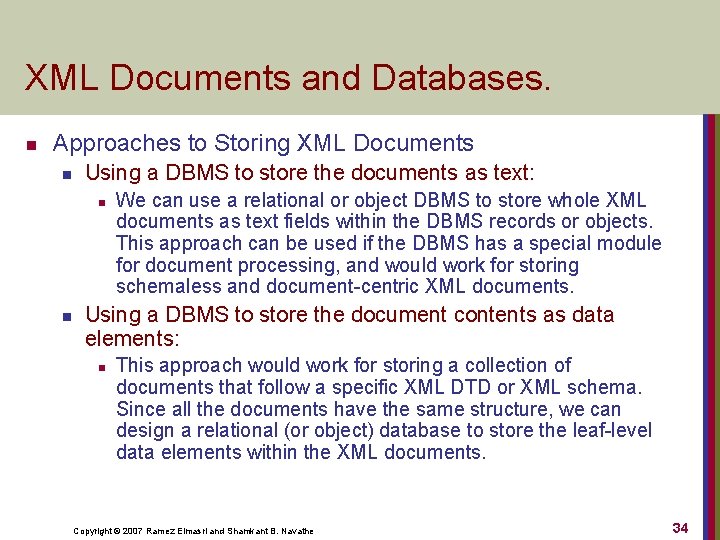 XML Documents and Databases. n Approaches to Storing XML Documents n Using a DBMS