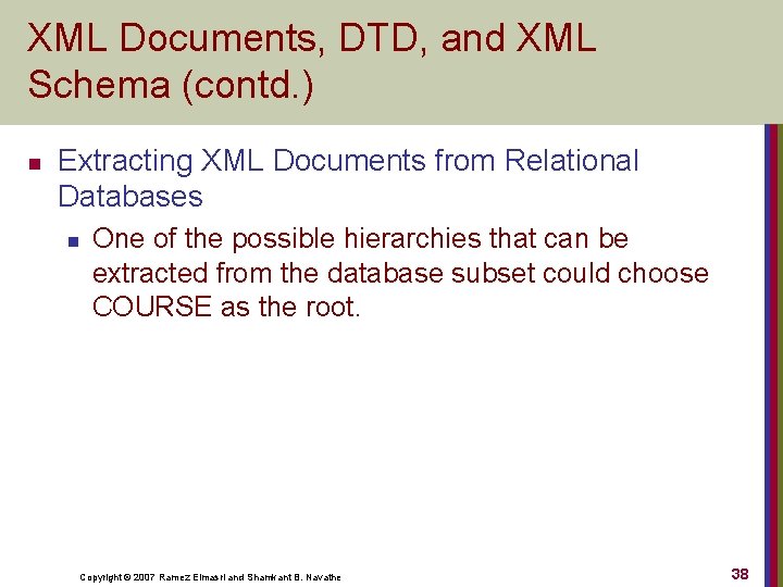 XML Documents, DTD, and XML Schema (contd. ) n Extracting XML Documents from Relational