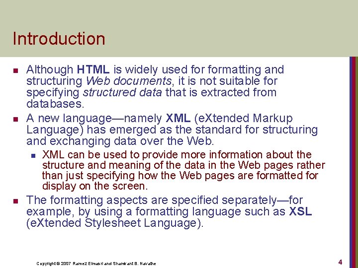 Introduction n n Although HTML is widely used formatting and structuring Web documents, it