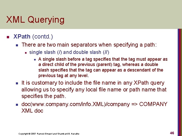 XML Querying n XPath (contd. ) n There are two main separators when specifying