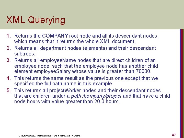 XML Querying 1. Returns the COMPANY root node and all its descendant nodes, which