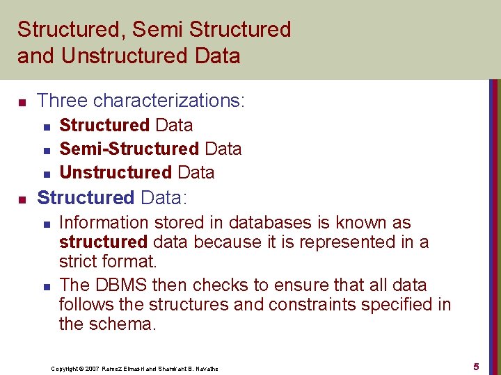 Structured, Semi Structured and Unstructured Data n Three characterizations: n n Structured Data Semi-Structured