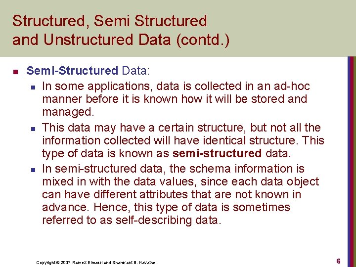 Structured, Semi Structured and Unstructured Data (contd. ) n Semi-Structured Data: n In some