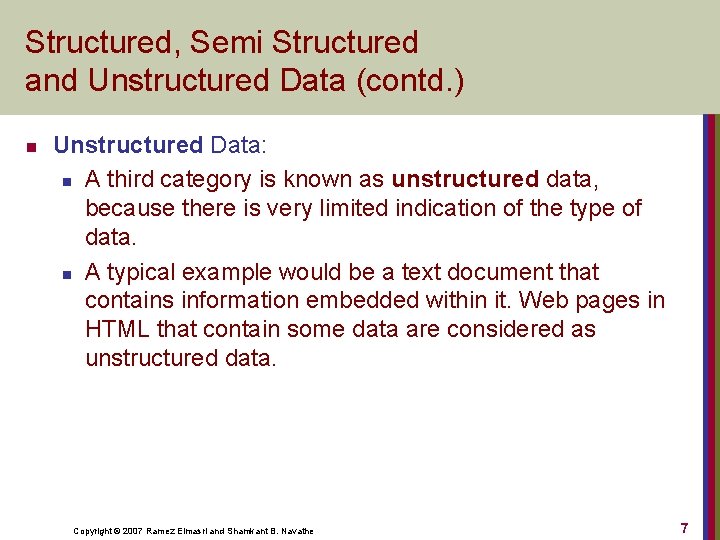 Structured, Semi Structured and Unstructured Data (contd. ) n Unstructured Data: n A third