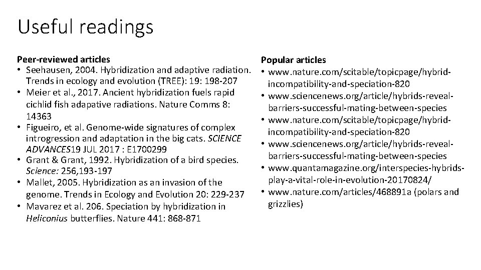 Useful readings Peer-reviewed articles • Seehausen, 2004. Hybridization and adaptive radiation. Trends in ecology