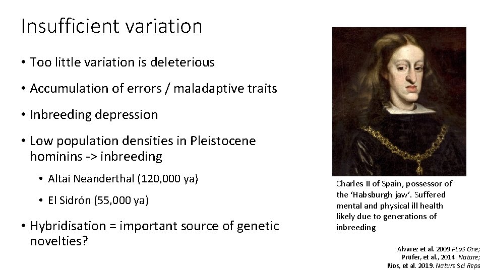 Insufficient variation • Too little variation is deleterious • Accumulation of errors / maladaptive