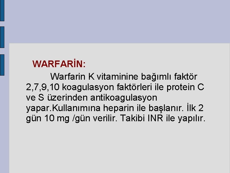 WARFARİN: Warfarin K vitaminine bağımlı faktör 2, 7, 9, 10 koagulasyon faktörleri ile protein